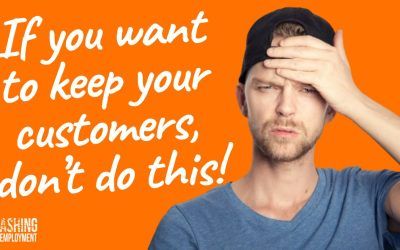 Don’t do this if you want to keep your customers!