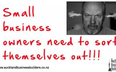 Small business owners need to sort themselves out…