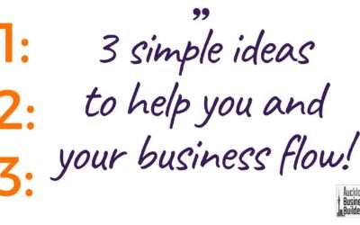 3 simple ideas to help you and your business flow