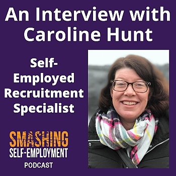 An interview with Caroline Hunt - successful self-employed recruitment specialist