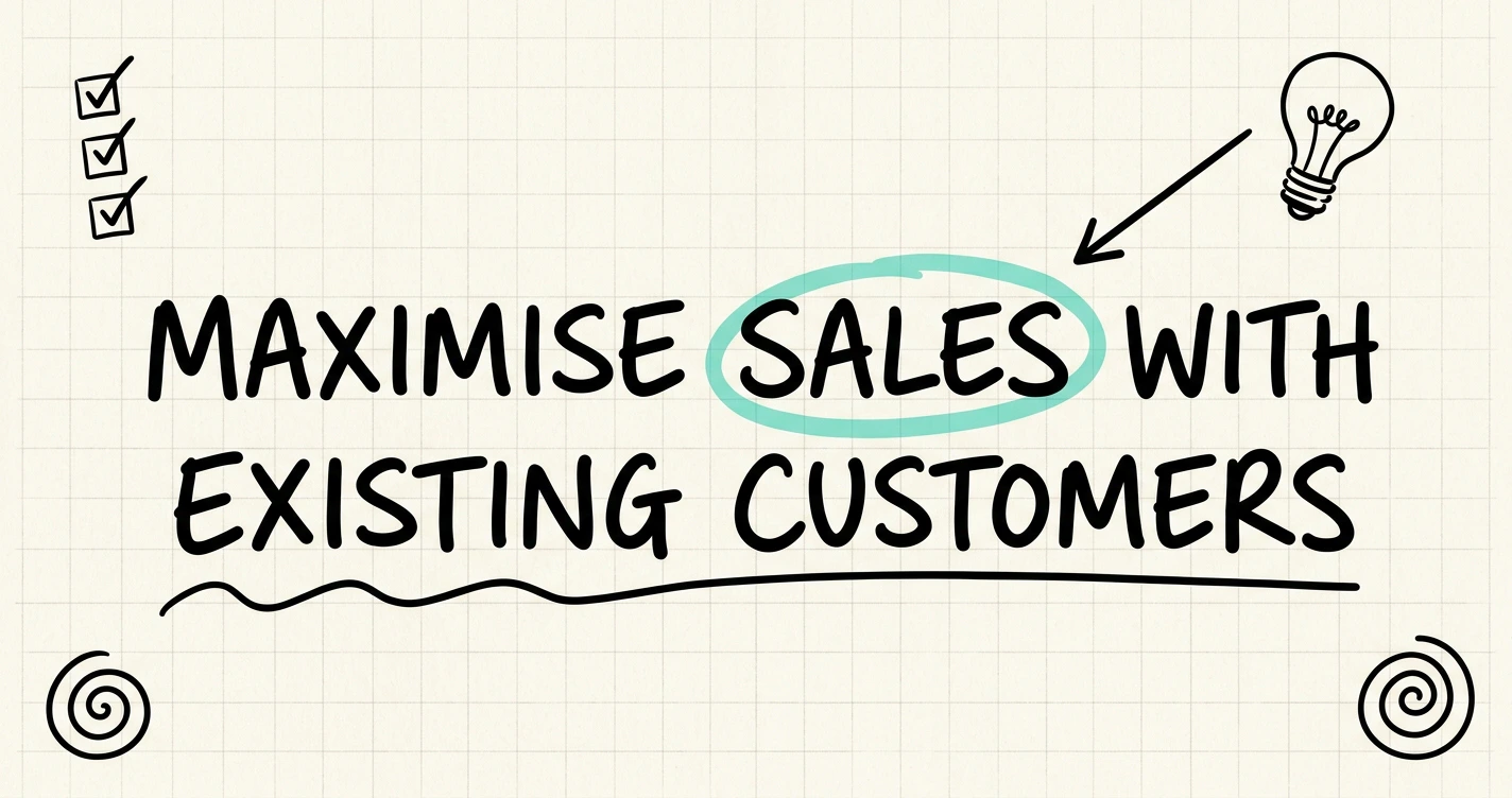 How to Maximise Sales Opportunities You Already Have